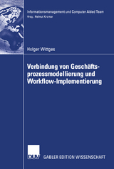 Verbindung von Gesch&auml;ftsprozessmodellierung und Workflow-Implementierung - Holger Wittges