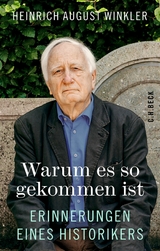 Warum es so gekommen ist -  Heinrich August Winkler