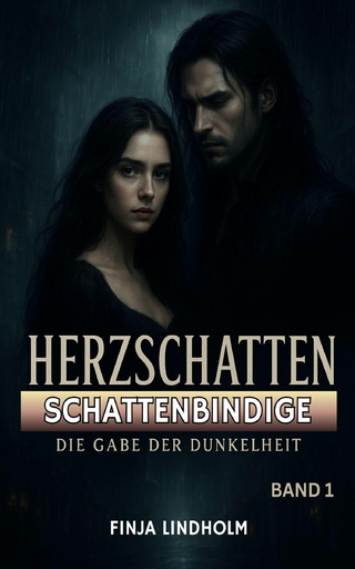 HERZSCHATTEN (Band 1): Schattenbindige - Die Gabe der Dunkelheit