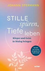 Stille spüren, Tiefe leben - Johannes Spermann