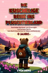 Die Kuschelige Reise ins Plüschtierland: - Sven Ihrke