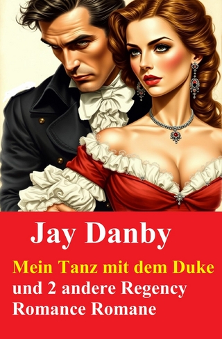 Mein Tanz mit dem Duke und 2 andere Regency Romance Romane