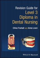 Revision Guide for Level 3 Diploma in Dental Nursing - Chloe Foxhall, Anna Lown