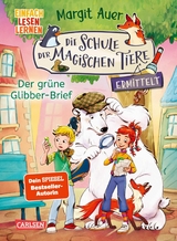 Die Schule der magischen Tiere ermittelt Neuausgabe 1: Der grüne Glibber-Brief - Margit Auer