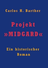 Projekt &raquo;MIDGARD&laquo; - Carlos H. Barther