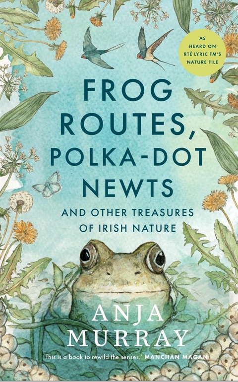 Frog Routes, Polka Dot Newts and Other Treasures of Irish Nature - Anja Murray