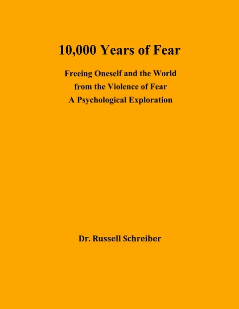 10,000 Years of Fear -  Dr. Russell Schreiber
