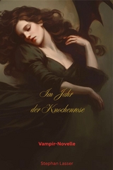 Im Jahr der Knochenrose - Stephan Lasser