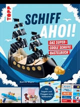 Schiff Ahoi! Das supercoole Schiffe-Bastelbuch - Beatrice Wagner