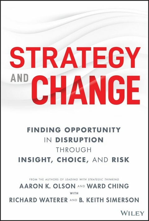 Strategy and Change - Aaron K. Olson, Ward Ching, Richard Waterer, B. Keith Simerson