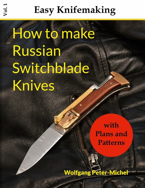 How to make Russian Switchblade Knives -  Wolfgang Peter-Michel