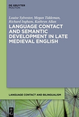 Language Contact and Semantic Development in Late Medieval English - Louise Sylvester, Megan Tiddeman, Richard Ingham, Kathryn Allan