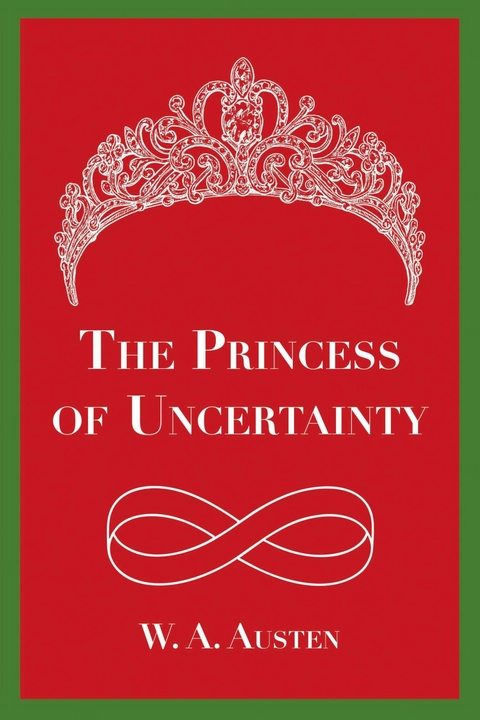 The Princess of Uncertainty -  William Austen