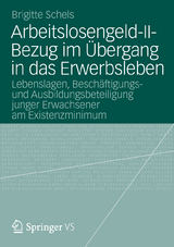 Arbeitslosengeld-II-Bezug im &Uuml;bergang in das Erwerbsleben - Brigitte Schels