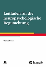 Leitfaden f&uuml;r die neuropsychologische Begutachtung - Thomas Merten