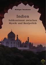 Indien. Subkontinent zwischen Mystik und Realpolitik - R&uuml;diger Tessmann