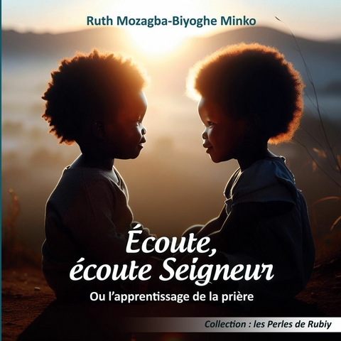 &Eacute;coute, &eacute;coute Seigneur - Ruth Mozagba Biyoghe Minko