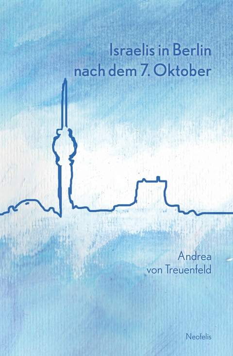 Israelis in Berlin nach dem 7. Oktober - Andrea von Treuenfeld