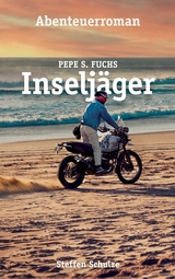 Pepe S. Fuchs - Inselj&auml;ger - Steffen Schulze
