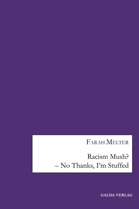 Racism Mush? - No Thanks, I&rsquo;m Stuffed - Farah Melter