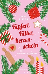 Kipferl, Killer, Kerzenschein - Elke Pistor