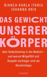 Das Gewicht unserer K&ouml;rper - Bianca-Karla Itariu, Johanna Maria Brix