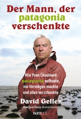 Der Mann, der Patagonia verschenkte - David Gelles