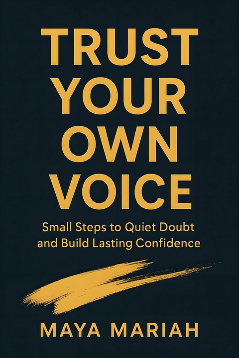 Trust Your Own Voice -  Maya Mariah