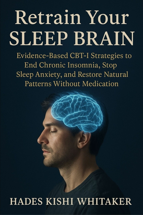 Retrain Your Sleep Brain - Hades Kishi Whitaker