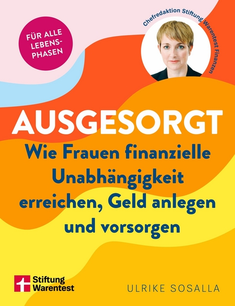 Ausgesorgt - Finanztipps und Verm&ouml;gensaufbau, mit praktischen Planungshilfen - Ulrike Sosalla, Britta Sembach