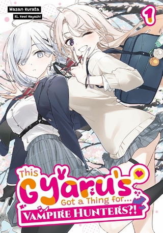 This Gyaru's Got a Thing for...Vampire Hunters?! Volume 1