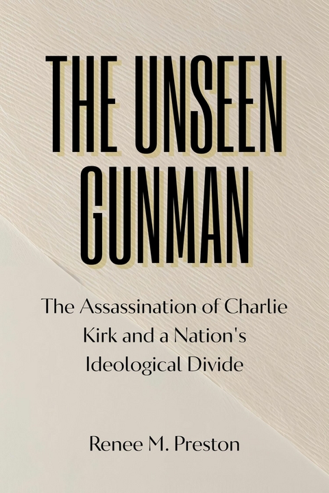 The Unseen Gunman -  Renee M. Preston