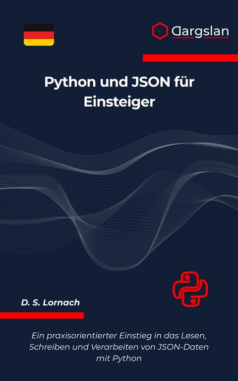 Python und JSON für Einsteiger -  D. S. Lornach