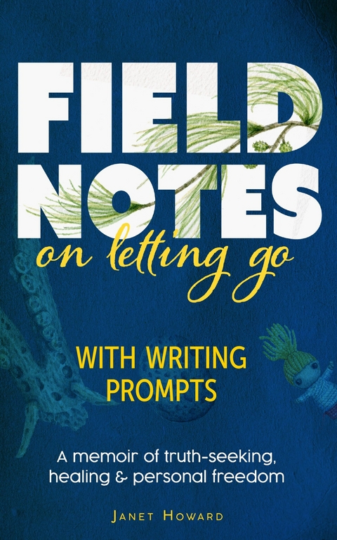 Field Notes on Letting Go -  Janet Howard