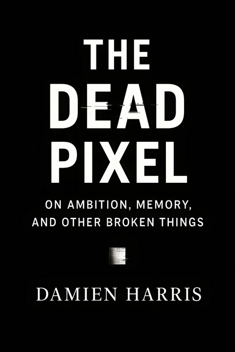 The Dead Pixel -  Damien Harris