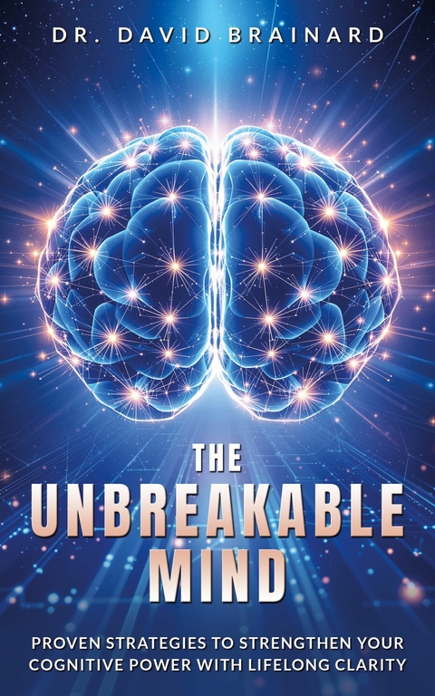 The Unbreakable Mind -  David Brainard