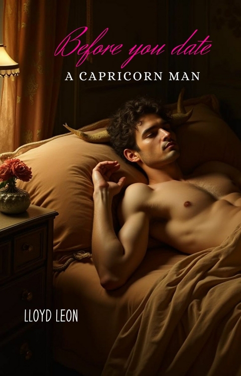 Before You Date A Capricorn Man -  Lloyd Leon