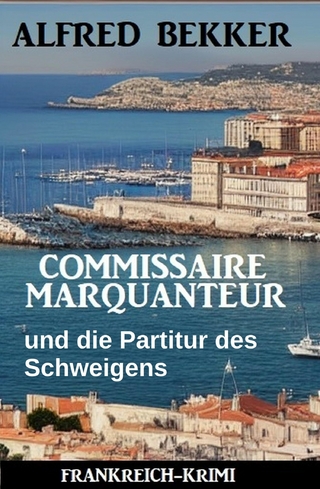 Commissaire Marquanteur und die Partitur des Schweigens: Frankreich Krimi