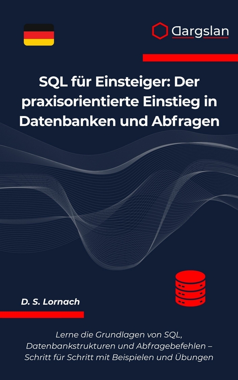 SQL für Einsteiger -  D. S. Lornach