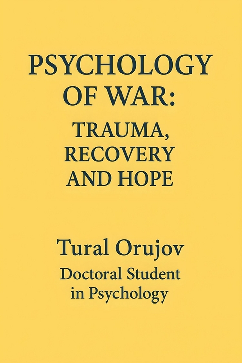 Psychology of war trauma recovery and hope -  Tural Orujov