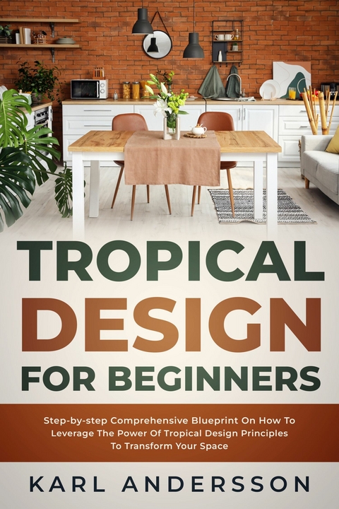 Tropical Design for Beginners -  Karl Andersson