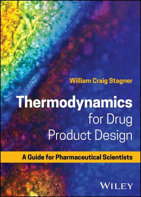 Thermodynamics for Drug Product Design - William Craig Stagner
