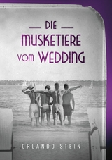 Die Musketiere vom Wedding - Orlando Stein