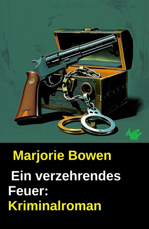 Ein verzehrendes Feuer: Kriminalroman -  Marjorie Bowen