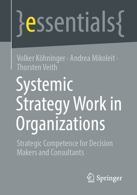 Systemic Strategy Work in Organizations - Volker K&ouml;hninger, Andrea Mikoleit, Thorsten Veith