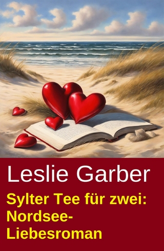 Sylter Tee für zwei: Nordsee-Liebesroman