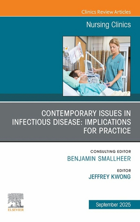 Contemporary Issues in Infectious Disease: Implications for Nursing Practice, An Issue of Nursing Clinics - 