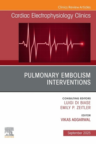 Pulmonary Embolism Interventions, An Issue of Cardiac Electrophysiology Clinics