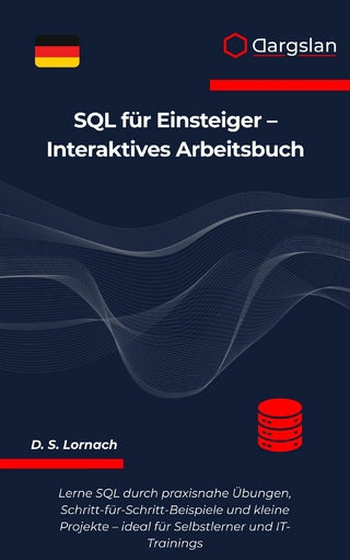 SQL für Einsteiger - Interaktives Arbeitsbuch