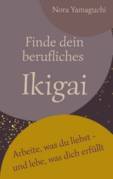 Finde dein berufliches Ikigai -  Nora Yamaguchi